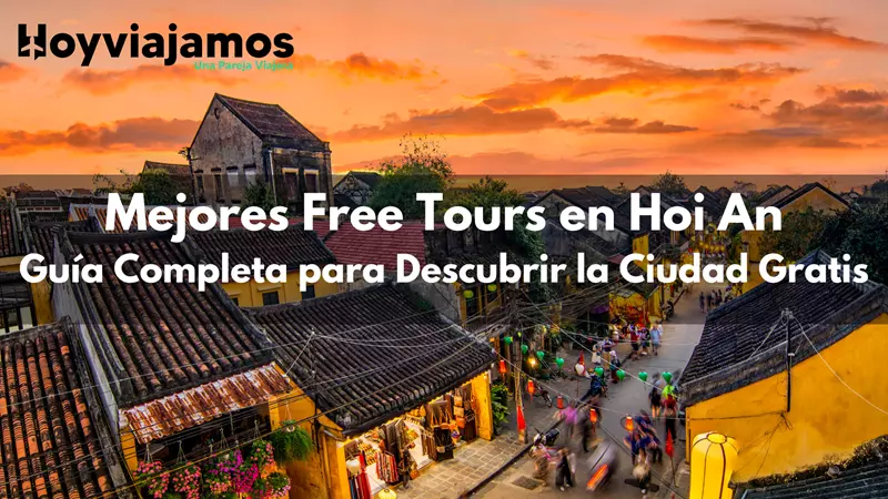 Mejores Free Tours en Hoi An: Guía Completa para Descubrir la Ciudad Gratis