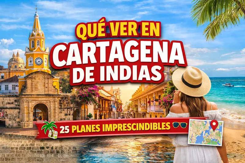 ¿Qué ver en Cartagena de Indias? Hoy Viajamos