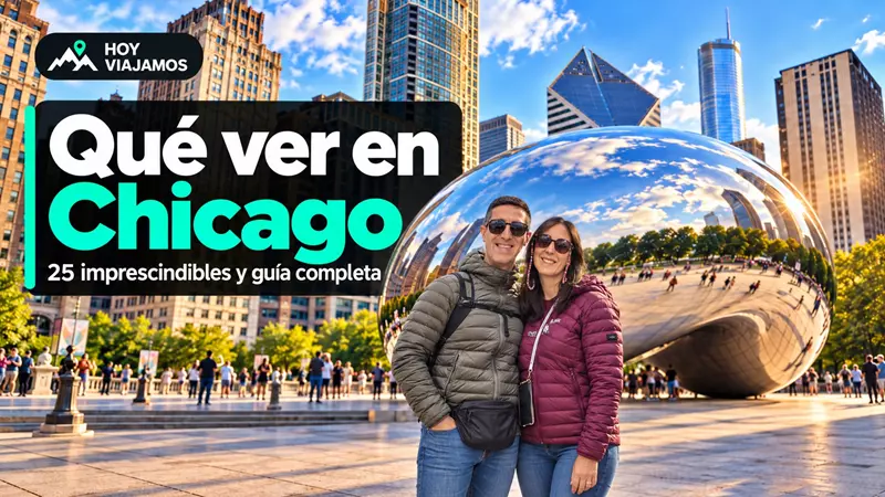 Qué ver y qué hacer en Chicago: 25 lugares imprescindibles y guía completa