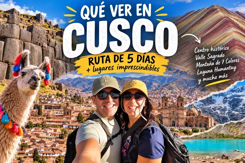 Qué ver en Cusco en 5 días: ruta + lugares imprescindibles
