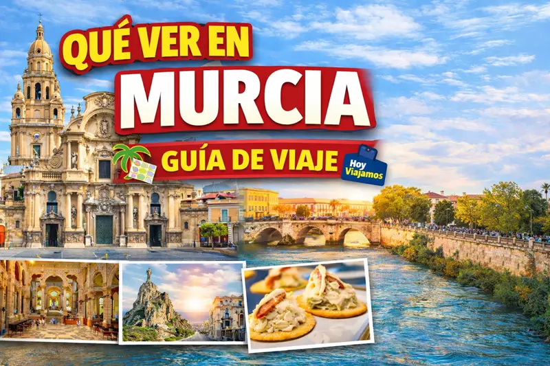 ¿Qué ver en Murcia? Hoy Viajamos